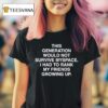 This Generation Would Not Survived Myspace I Had To Rank My Friends Growing Up T Shirt