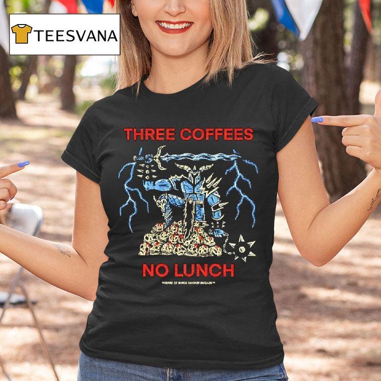 Three Coffees No Lunch Wizard Og Barge Fantasy Brigade Graphic T Shirt Three Coffees No Lunch Wizard Og Barge Fantasy Brigade Graphic T Shirt