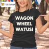 Wagon Wheel Watusi T Shirt