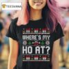 Where My Ho S At Ho Christmas Ugly T Shirt