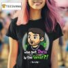Who Put Doris In The Fores T Shirt