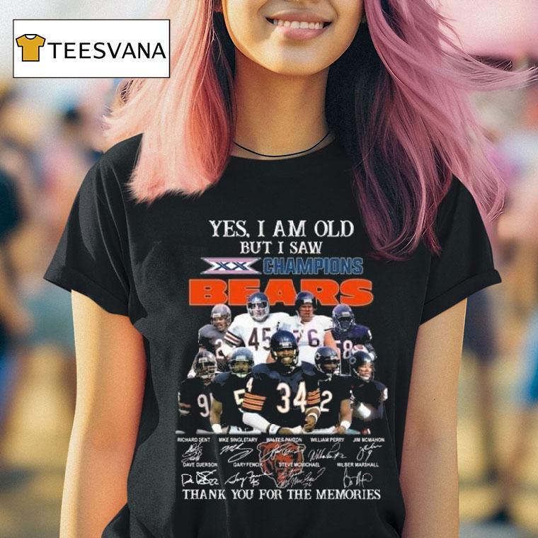 Yes I Am Old But I Saw Champions Chicago Bears Players Signatures Thank You For The Memories T Shirt Yes I Am Old But I Saw Champions Chicago Bears Players Signatures Thank You For The Memories T Shirt