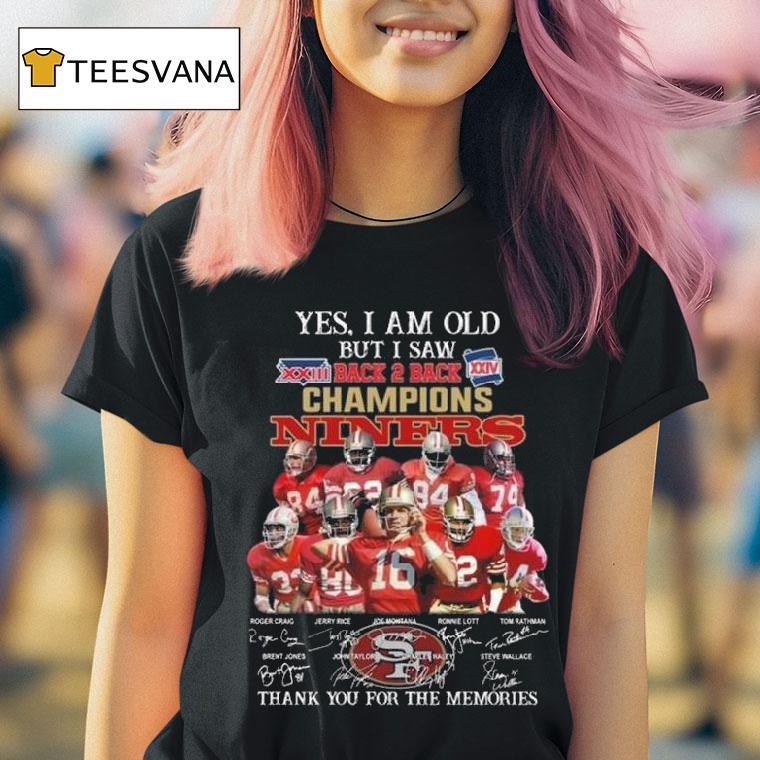 Yes I Am Old But I Saw Back To Back Champions San Francisco Ers Players Signatures Thank You For The Memories T Shirt Yes I Am Old But I Saw Back To Back Champions San Francisco Ers Players Signatures Thank You For The Memories T Shirt