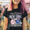 Yes I M Old But I Saw New York Greatness New York Yankees And New York Giants T Shirt
