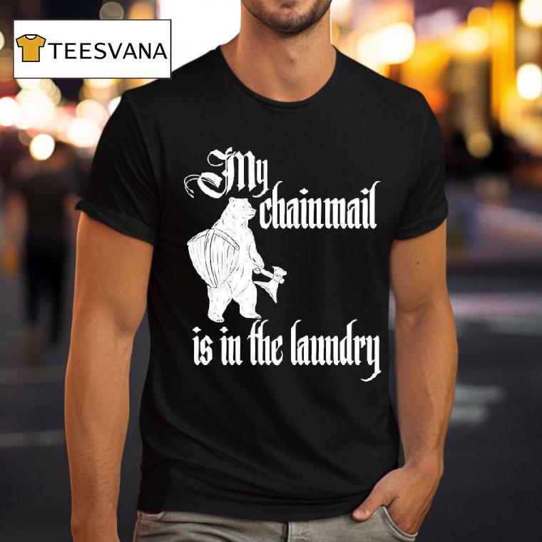 Buhurt Bear Saying My Chainmail Is In The Laundry T Shirt Buhurt Bear Saying My Chainmail Is In The Laundry T Shirt