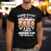 Damn Right I Am A San Francisco Ers Fan Montana Rice Young Lott Signatures T Shirt
