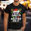Dear Santa My Brother Did It Christmas T Shirt