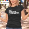 Don T Come Fuck Up My Peace Because You Can T Find Yours T Shirt