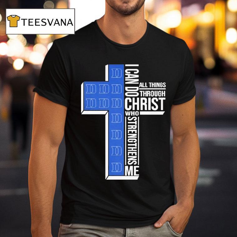 Duke Blue Devils I Can Do All Things Through Christ Who Strengthen Me T Shirt Duke Blue Devils I Can Do All Things Through Christ Who Strengthen Me T Shirt