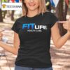 Fit Life Health Clubs T Shirt