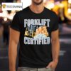 Forklift Certified T Shirt