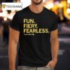 Fun Fiery Fearless Taylor Stremlow T Shirt