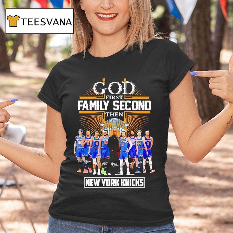 God First Family Second Then New York Knicks Signature Players T Shirt God First Family Second Then New York Knicks Signature Players T Shirt