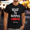 Green Party Ready To Replace Labour T Shirt