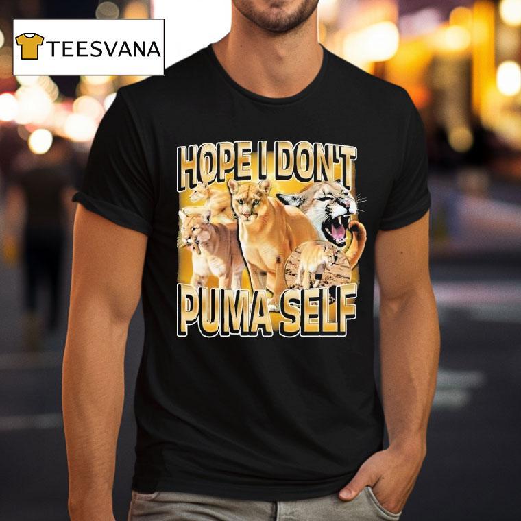 Hope I Don T Puma Self T Shirt Hope I Don T Puma Self T Shirt