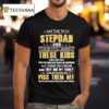 I Am The Best Stepdad Ever Cause I Still Wanted These Kids T Shirt