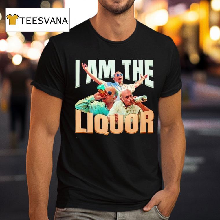 I Am The Liquor Graphic T Shirt I Am The Liquor Graphic T Shirt
