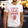 I Like To Slide Inside Funny T Shirt