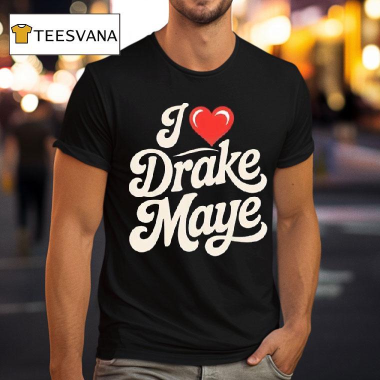 I Love Drake Maye Football Fan T Shirt I Love Drake Maye Football Fan T Shirt