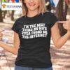 I M The Best Thing My Wife Ever Found On The Interne T Shirt