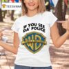 If You See Da Police Warn A Brother Warner T Shirt