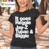 It Goes Reggie Jay Z Tupac Biggie T Shirt