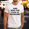 Lily Allen And Who The Fuck Is Madeline T Shirt