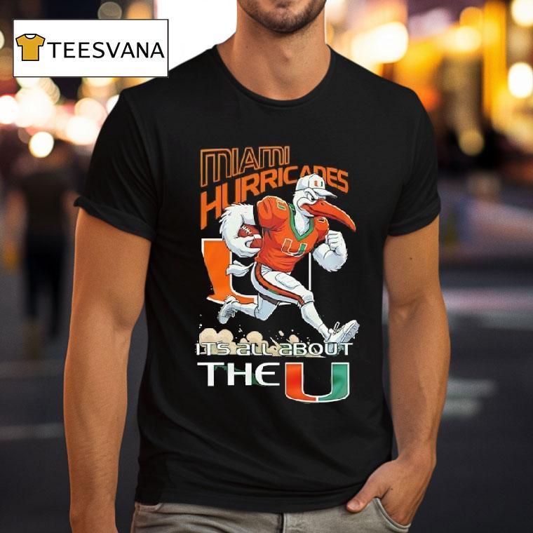 Mascot Miami Hurricanes It S All About The U T Shirt Mascot Miami Hurricanes It S All About The U T Shirt