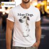 More Dogs Less People T Shirt