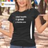 My Mental Health Isnt Great But My Boobs Are T Shirt