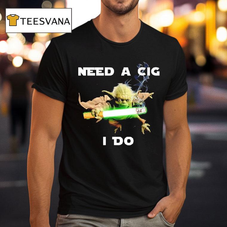 Need A Cig I Do Yoda Cigarette Graphic T Shirt Need A Cig I Do Yoda Cigarette Graphic T Shirt
