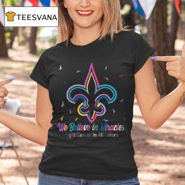 New Orleans Saints We Believe In Miracles Fight Cancer In All Colors T Shirt New Orleans Saints We Believe In Miracles Fight Cancer In All Colors T Shirt