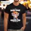 New York Knicks Basketball Damn Right I Am A Knicks Fan Win Or Lose T Shirt