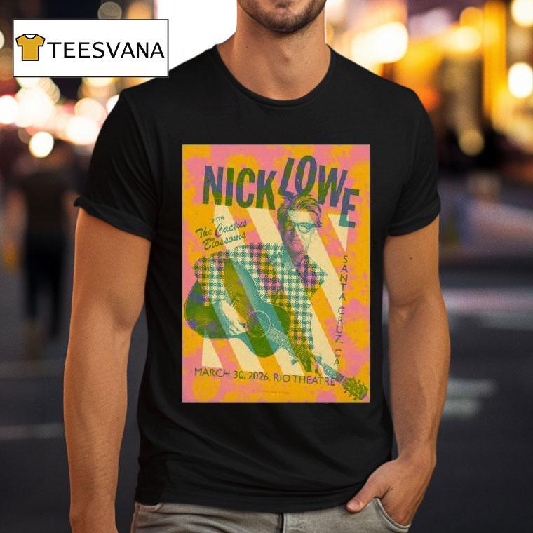 Nick Lowe At Rio Theatre On Ca March T Shirt Nick Lowe At Rio Theatre On Ca March T Shirt