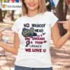 Ohio State Buckeyes No Mascot Head Big Enough Your Legacy We Love U T Shirt