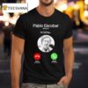 Pablo Escobar El Patrn Is Calling T Shirt