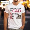 Proficient In Cad Crying All Day Cat Thumb T Shirt