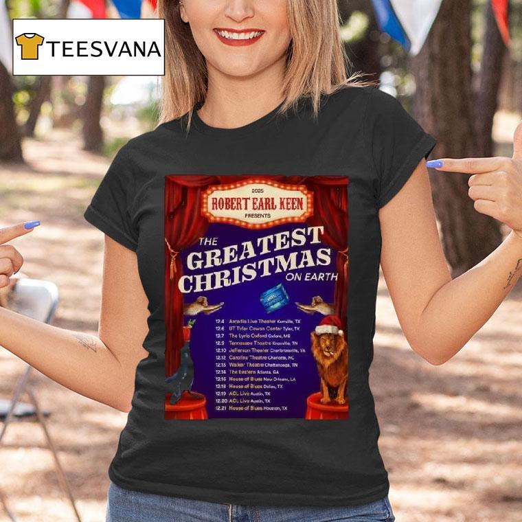 Robert Earl Keen The Greatest Christmas On Earth December T Shirt Robert Earl Keen The Greatest Christmas On Earth December T Shirt