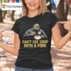 Slers Coach Mike Tomlin Can T Eat Soup With A Fork T Shirt