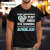 Some Grandmas Play Bingo Real Grandmas Watch Philadelphia Eagles Philly Diamond Hear T Shirt