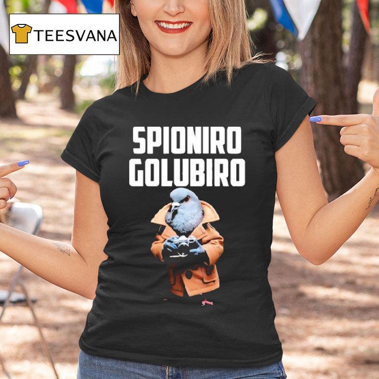 Spioniro Golubiro T Shirt Spioniro Golubiro T Shirt