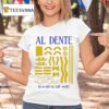 Staying Al Dente In A Not So Soft World T Shirt