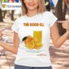 The Good Oj Nature S Powerhouse Of Vitamin C Part Of A Balanced Breakfas T Shirt