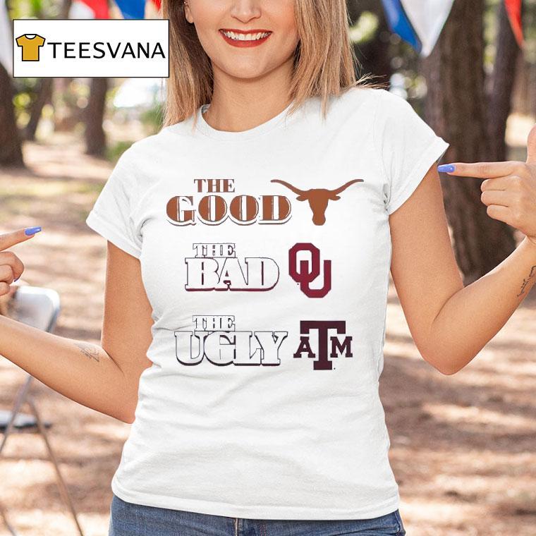 The Good Texas Longhorns The Bad Oklahoma Sooners The Ugly Texas Am Aggies T Shirt The Good Texas Longhorns The Bad Oklahoma Sooners The Ugly Texas Am Aggies T Shirt