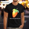This Is My Favorite Fruit Fl Studio Logo T Shirt