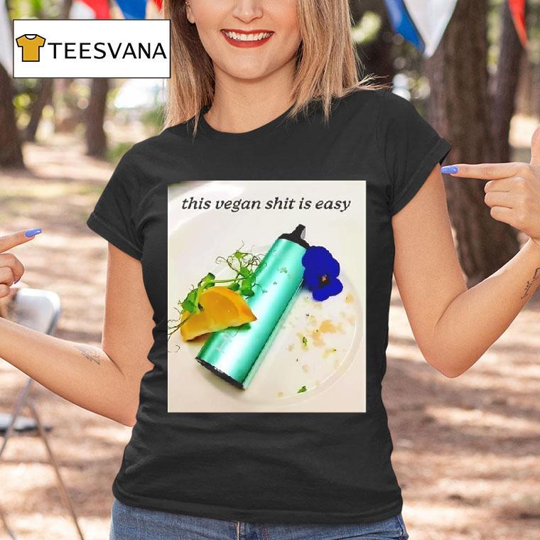 This Vegan Shit Is Easy Graphic T Shirt This Vegan Shit Is Easy Graphic T Shirt