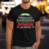 This Year Instead Of Gifts I M Giving Everyone My Opinion Get Excited T Shirt