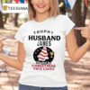 Trophy Husband James Fueled By Christmas Tree Cakes T Shirt