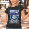 Warning I M A Cowboys Fan And An Asshole So If You Don T Want Your Feelings Hurt Walk Away T Shirt