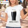 When In Doubt Drink A Stou T Shirt